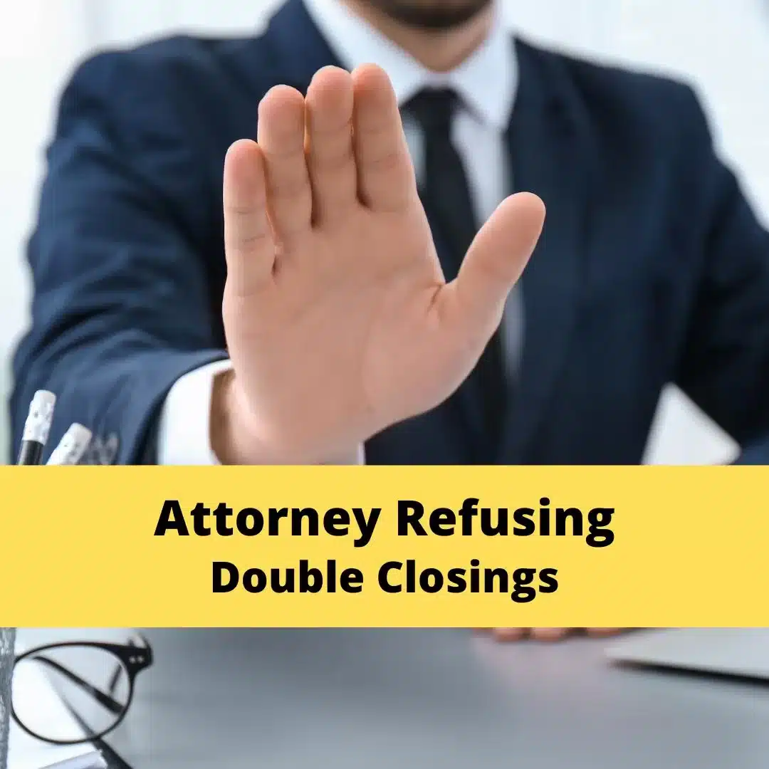 Why Attorneys Could Refuse Double Closings?